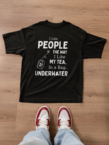 I Like People The Way I Like My Tea, In A Bag Underwater Tee Funny Heavyweight Unisex Crewneck T-shirt